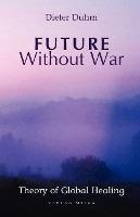 Libro Future Without War. Theory Of Global Healing - Diet...