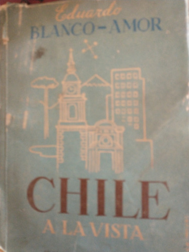 Chile A La Vista, Eduardo Blanco Amor