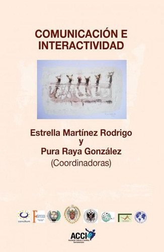 Comunicación E Interactividad, De Pura Raya González Y Estrella Martínez Rodrigo. Editorial Acci, Tapa Blanda En Español, 2015