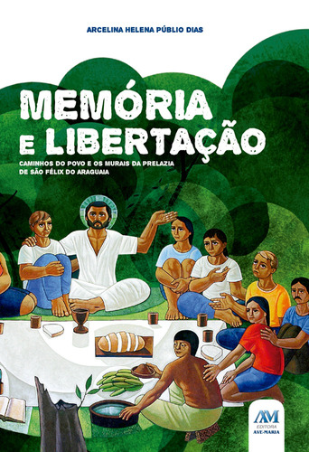 Memória e libertação, de Dias, Arcelina Helena Públio. Editora Ação Social Claretiana, capa mole em português, 2014