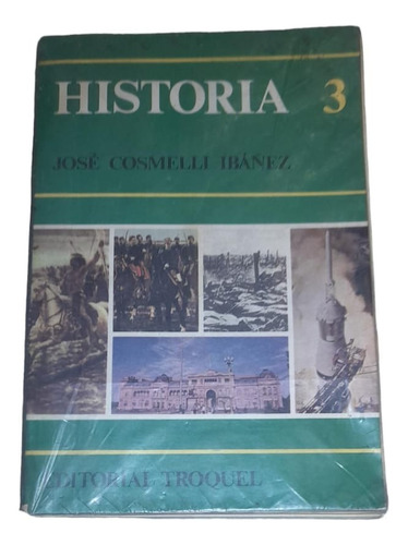 Historia 3 - Jose Cosmelli Ibañez - Editorial  Troquel Usado