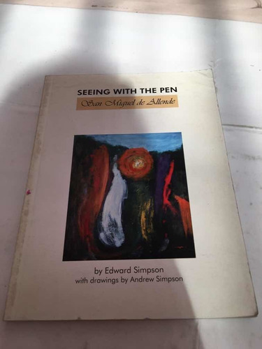 Edward Simpson Seeing  With The Pen San Miguel De Allende