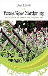 Fence Row Gardening Green Guide For Wise Use Of Forgotten So