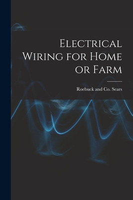 Libro Electrical Wiring For Home Or Farm - Sears, Roebuck...