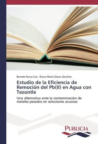 Libro: Estudio Eficiencia Remoción Del Pb(ii) Ag&..