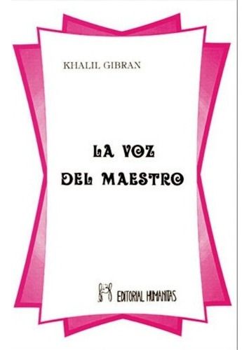 La Voz Del Maestro, De Gibran, Khalil. Editorial Humanitas - Espa A, Tapa Blanda En Español, 1993