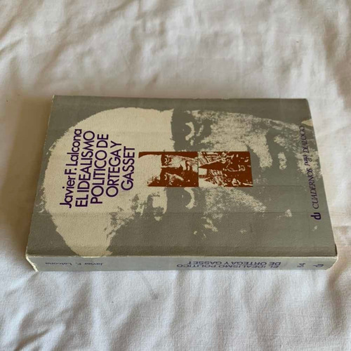El Idealismo Politico De Ortega Y Gasset Javier Lalcona