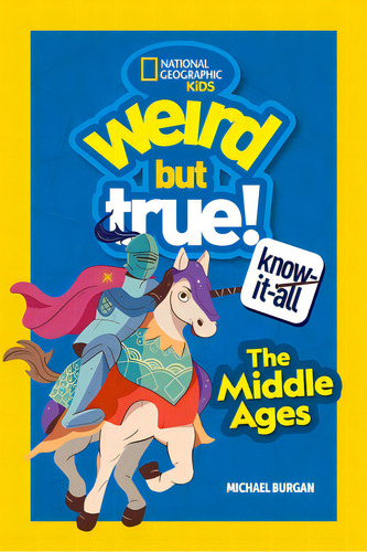 Weird But True Know-it-all: Middle Ages, De Burgan, Michael. Editorial Natl Geographic Soc, Tapa Blanda En Inglés