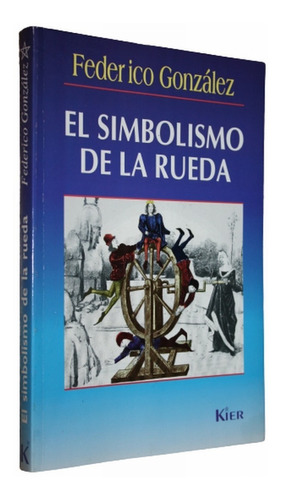 El Simbolismo De La Rueda - Federico Gonzalez 