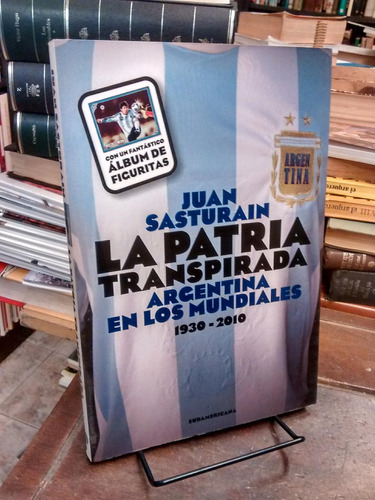 La Patria Transpirada, De Juan Sasturain. Editorial Sudamericana, Tapa Blanda En Español
