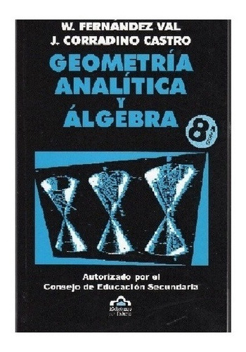 Geometria Analitica Y Algebra - Walter  Fernandez Val