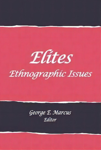Elites : Ethnographic Issues, De George E. Marcus. Editorial Sar Press, Tapa Blanda En Inglés