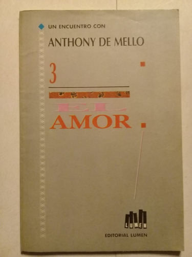 Un Encuentro Con Anthony De Mello 3   El Amor - Lumen - 1991