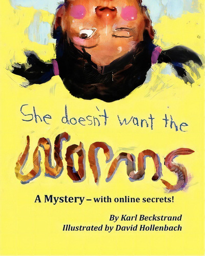 She Doesn't Want The Worms, De Karl Beckstrand. Editorial Premio Publishing Gozo Books Llc, Tapa Blanda En Inglés