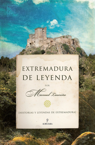 Extremadura De Leyenda, De Lauriño Cobos, Manuel. Editorial Almuzara En Español