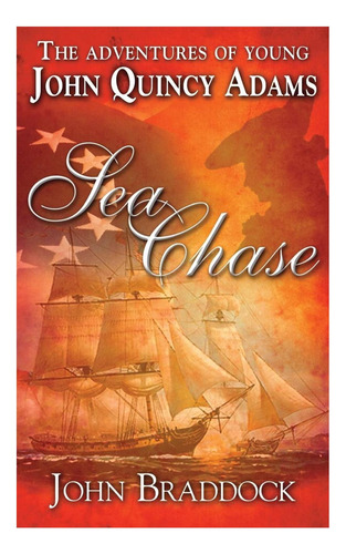 Libro: Las Aventuras Del Joven John Quincy Adams: Sea Chase