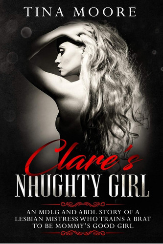 Libro: Clareøs Naughty Girl: An MdLG And Abdl Story Of A Who