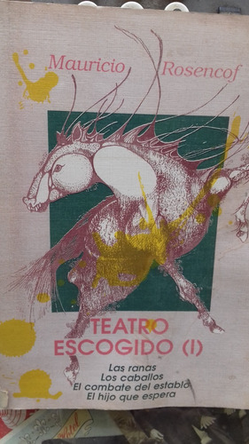 Rosencof Teatro Escogido 1/las Ranas, Los Caballos, ...