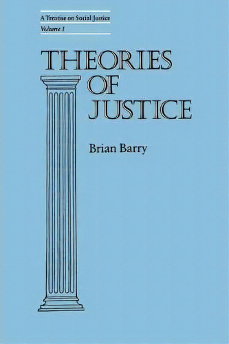 Theories Of Justice: Treatise On Social Justice V. 1, De Brian Barry. Editorial University California Press, Tapa Blanda En Inglés