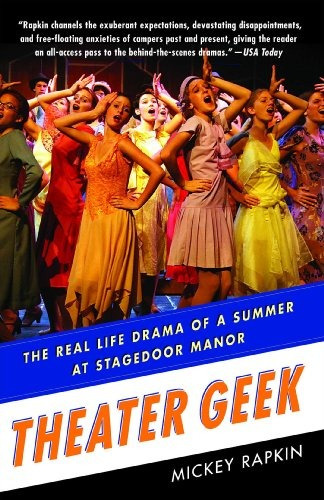 Theater Geek The Real Life Drama Of A Summer At Stagedoor Ma