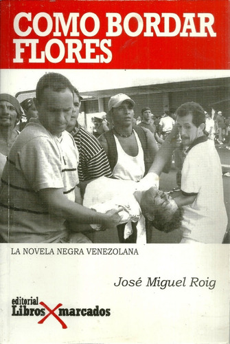 Como Bordar Flores La Novela Negra De Venezuela Ptj Crimen