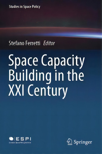 Space Capacity Building In The Xxi Century, De Stefano Ferretti. Editorial Springer Nature Switzerland Ag, Tapa Blanda En Inglés