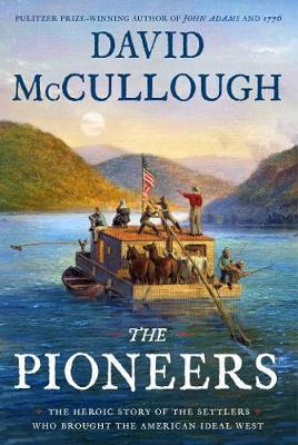 The Pioneers : The Heroic Story Of The Settlers Who Broug...