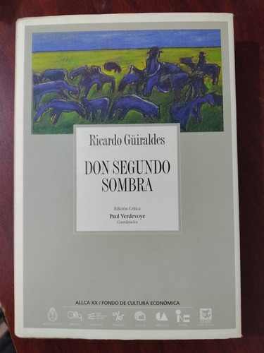 Ricardo Güiraldes. Don Segundo Sombra. Colección Archivos 