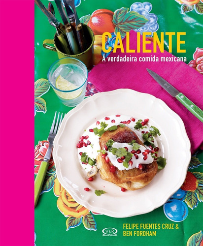 Livro Caliente - A Verdadeira Comida Mexicana