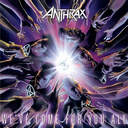 Anthrax - We´ve Come For You All