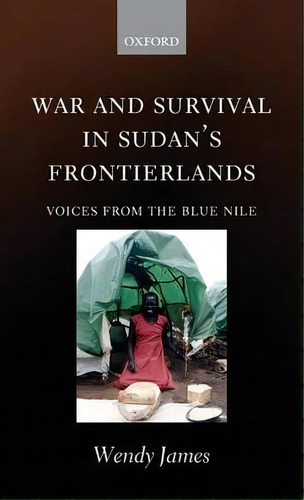 War And Survival In Sudan's Frontierlands, De Wendy James. Editorial Oxford University Press, Tapa Dura En Inglés