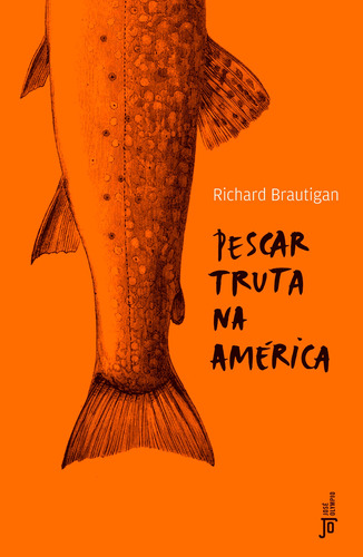 Pescar truta na América, de Brautigan, Richard. Editora José Olympio Ltda., capa mole em português, 2019