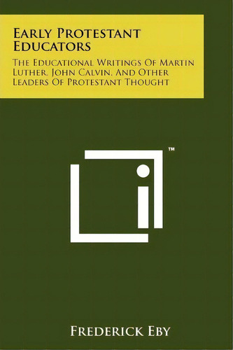 Early Protestant Educators, De Frederick Eby. Editorial Literary Licensing Llc, Tapa Blanda En Inglés