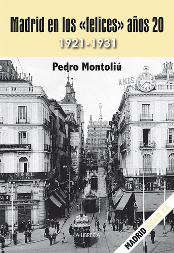 Madrid En Los  Felices  Aãâos 20, De Montoliu Camps, Pedro. Editorial Ediciones La Libreria, Tapa Blanda En Español