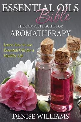Libro Essential Oils Bible : The Complete Guide For Aroma...