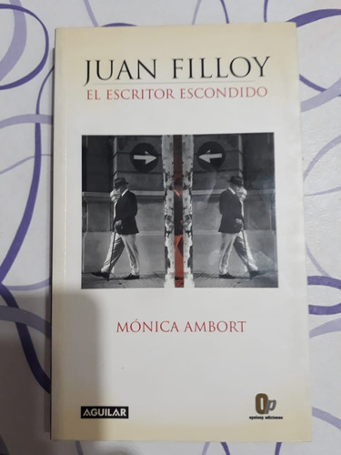 Juan Filloy El Escritor Escondido - Monica Ambort