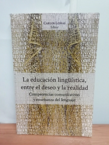 La Educación Lingüística, Entre El Deseo Y La Realidad 