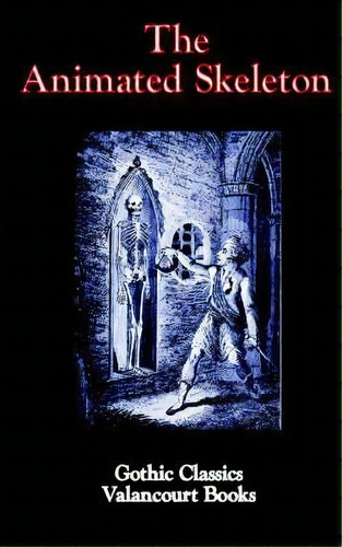 The Animated Skeleton, De Anonymous. Editorial Valancourt Books, Tapa Blanda En Inglés