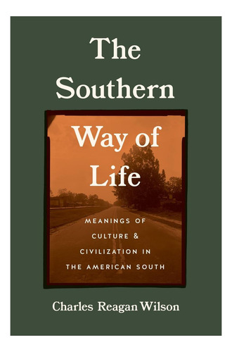 Libro: The Southern Way Of Life: Meanings Of Culture And Ci