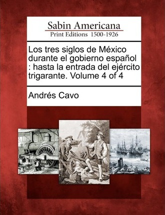 Libro Los Tres Siglos De M Xico Durante El Gobierno Espa ...