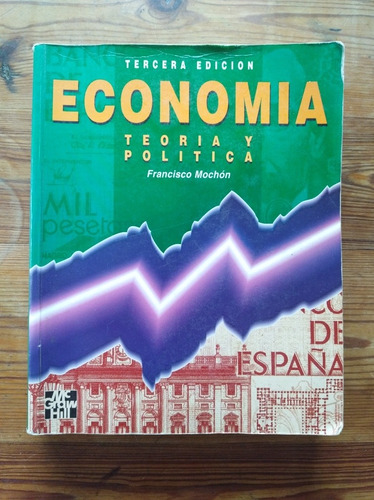 Economía: Teoría Y Política - Francisco Mochón / 3ra Edición