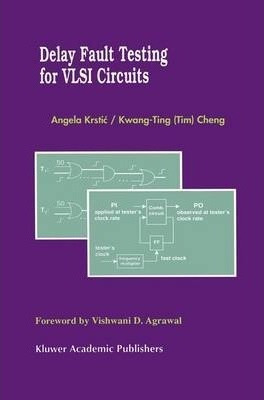 Delay Fault Testing For Vlsi Circuits - Angela Krstic