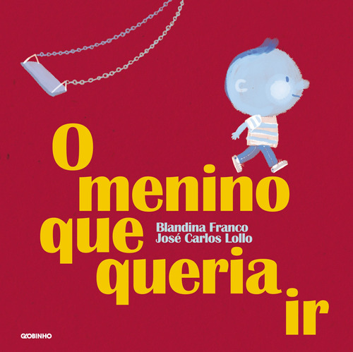 O menino que queria ir, de Franco, Blandina. Editora Globo S/A, capa mole em português, 2012