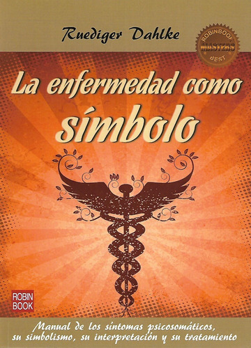 LA ENFERMEDAD COMO SIMBOLO (MASTERS), de DAHLKE RUEDIGER. Editorial Robinbook, tapa blanda en español, 2012