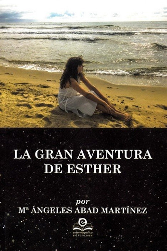 La Gran Aventura De Esther, De Abad Martínez, María Ángeles. Editorial Entorno Gráfico J.a.r.d. 2006, S.l., Tapa Blanda En Español