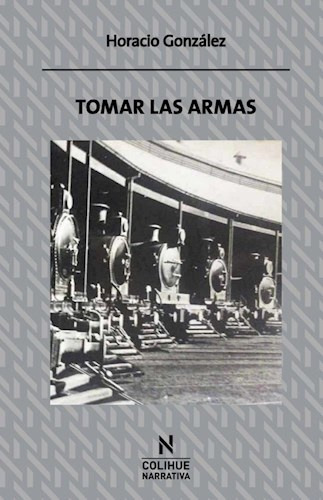 Tomar Las Armas - Horacio Gonzalez