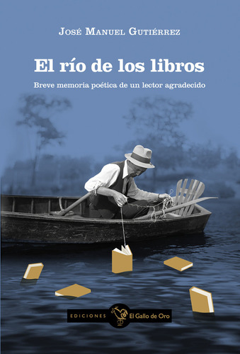 Libro El Rio De Los Libros - , Jose Manuel Gutierrez