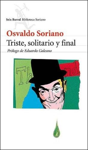 Triste, Solitario Y Final Osvaldo Soriano Seix Barral