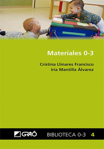 Materiales 0-3, de LLINARES FRANCISCO, CRISTINA. Editorial Graó, tapa blanda en español