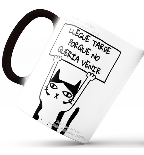 Mug Pocillo Mágico Llegue Tarde Porque No Quería Venir Gato